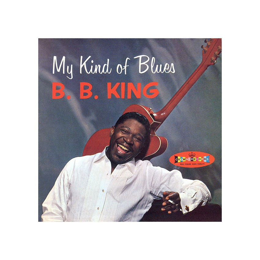 B. B. KING - MY KIND OF BLUES (+ 2 BONUS TRACKS) 1961 (8436542016063, 180 gm. RE-ISUUE) WAX TIME/EU MINT (8436542016063)