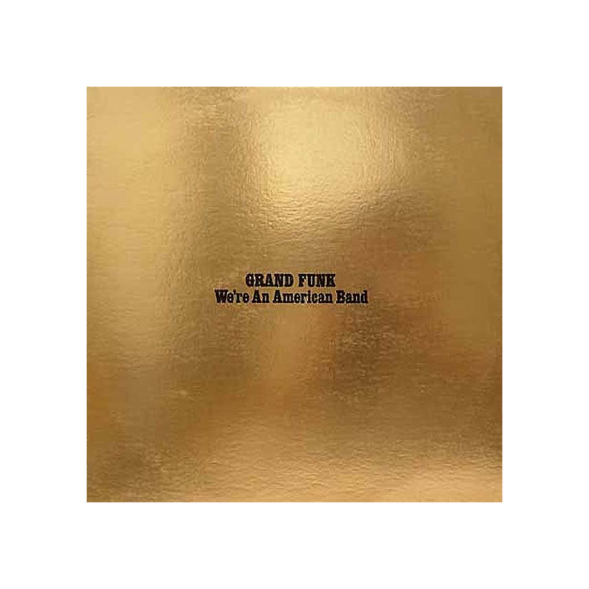 GRAND FUNK RAILROAD - WE