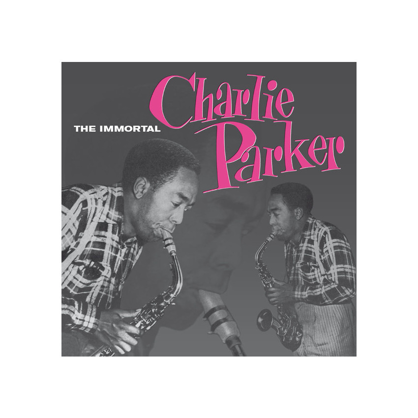 CHARLIE PARKER - THE IMMORTAL 1955/2015 (DOL845, 180 gm.) DOL/EU MINT (0889397284510)