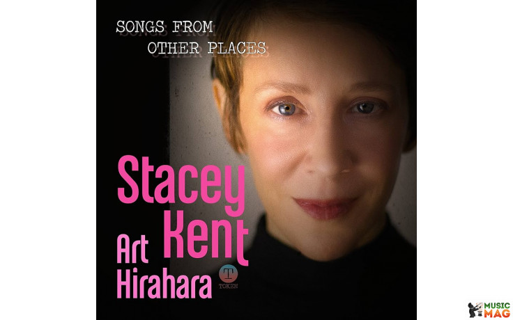 STACEY KENT, ART HIRAHARA – SONGS FROM OTHER PLACES 2021 (CLP 30031) CANDID/USA MINT (0708857300310)