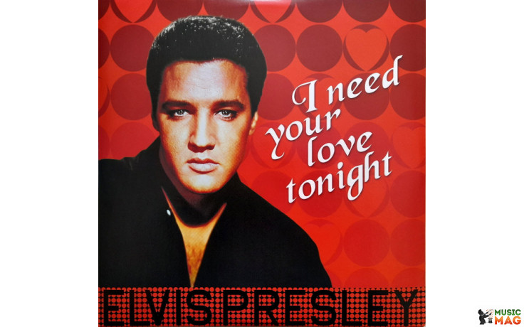 ELVIS PRESLEY - I NEED YOUR LOVE TONIGHT 2017 (ELV306, 180 gm.) DOM DISQUES/EU MINT (8051766039287)