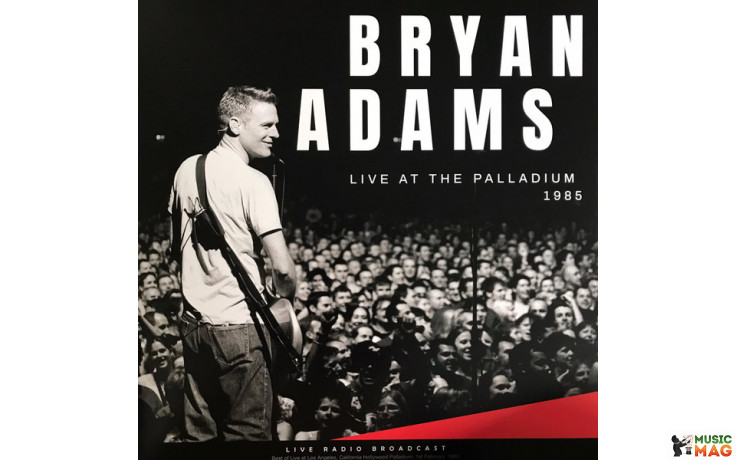 BRYAN ADAMS - LIVE AT THE PALLADIUM 1985 2019 (CL80093, 180 gm.) SOURCE 1 MEDIA/EU MINT (8717662580093)