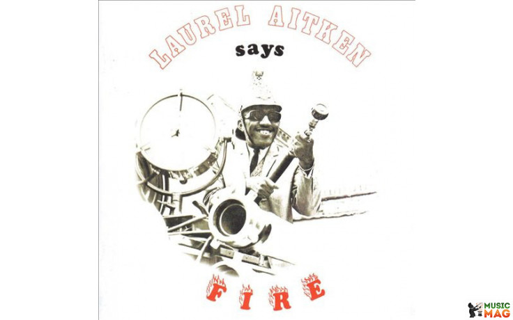 LAUREL AITKEN- SAYS FIRE 1969/2014 (BBC009, White Vinyl) MAD BUTCHER/GER. MINT (4250933600495)