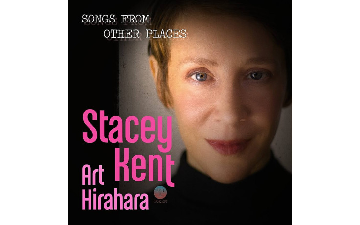 STACEY KENT, ART HIRAHARA – SONGS FROM OTHER PLACES 2021 (CLP 30031) CANDID/USA MINT (0708857300310)