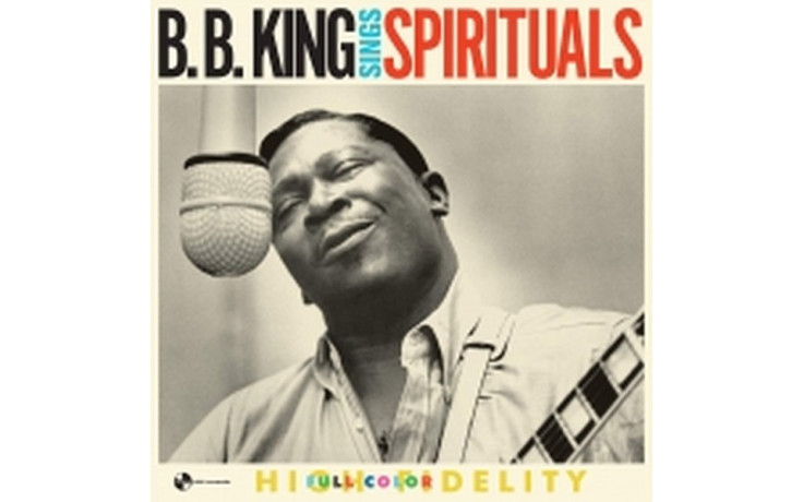 B.B. KING – B. B. KING SINGS SPIRITUALS 1959/2019 (9152307) PAN-AM RECORDS/EU MINT (8436563182518)