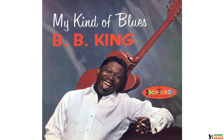 B. B. KING - MY KIND OF BLUES (+ 2 BONUS TRACKS) 1961 (8436542016063, 180 gm. RE-ISUUE) WAX TIME/EU MINT (8436542016063)