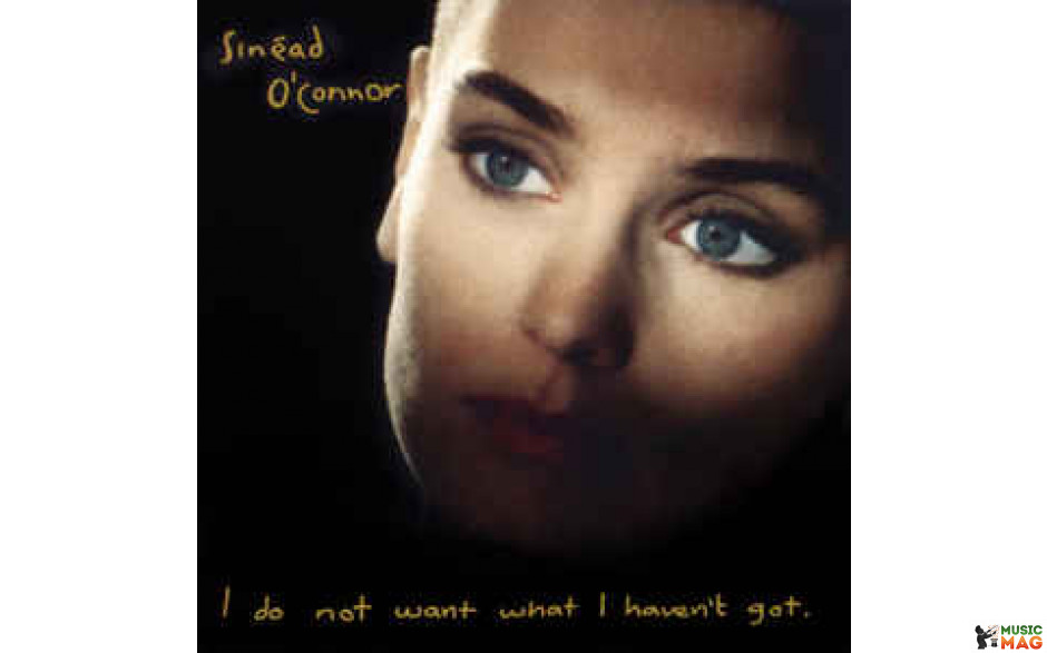 SINEAD O"CONNOR - I DO NOT WANT WHAT I HAVE NOT GOT 1990/2015 (0825646089505, 180 gm.) WARNER/EU MINT (0825646089505)