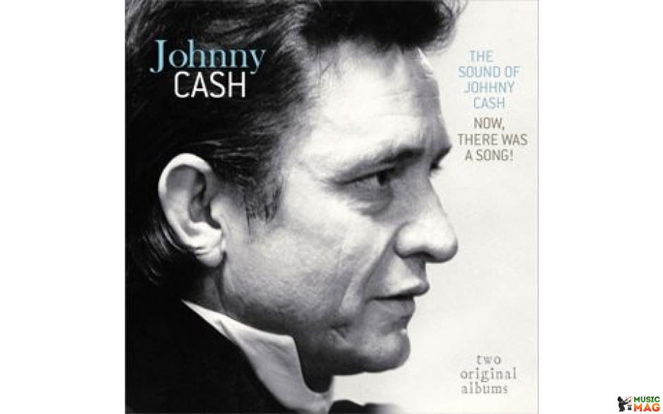 JOHNNY CASH - THE SOUND OF JOHNNY CASH / NOW, THERE WAS A SONG! 2015 (VP 80056) VP/EU MINT (8712177064854)