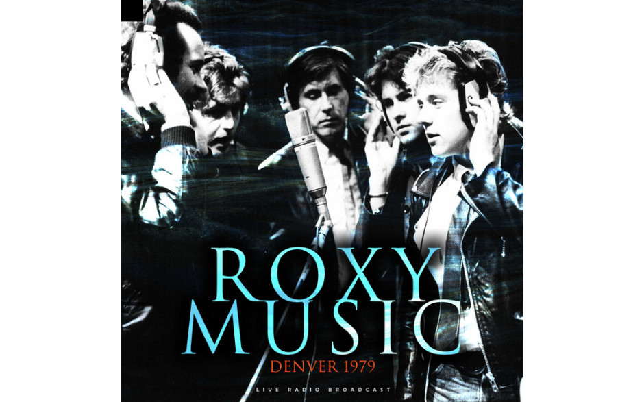 ROXY MUSIC – DENVER 1979 2020 (CL81038) CULT LEGENDS/EU MINT (8717662581038)