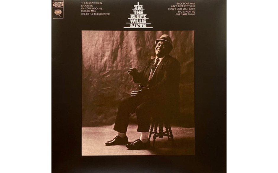 WILLIE DIXON - I AM THE BLUES 1970/2023 (CS 9987, 180 gm.) COLUMBIA/EU MINT (9700000397643)