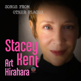 STACEY KENT, ART HIRAHARA – SONGS FROM OTHER PLACES 2021 (CLP 30031) CANDID/USA MINT (0708857300310)