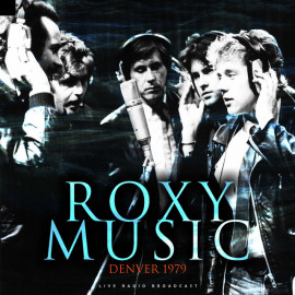 ROXY MUSIC – DENVER 1979 2020 (CL81038) CULT LEGENDS/EU MINT (8717662581038)