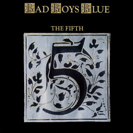 BAD BOYS BLUE - THE FIFTH 1989/2016 (MIR 100765) MIRUMIR/EU MINT