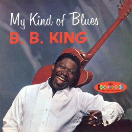 B. B. KING - MY KIND OF BLUES (+ 2 BONUS TRACKS) 1961 (8436542016063, 180 gm. RE-ISUUE) WAX TIME/EU MINT (8436542016063)