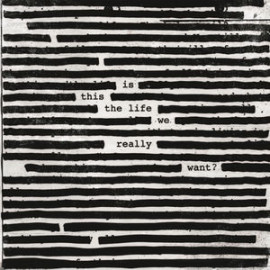 ROGER WATERS - IS THIS THE LIFE WE REALLY WANT 2 LP Set 2017 (88985 43649 1) GAT, COLUMBIA/EU MINT (0889854364915)