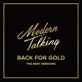 MODERN TALKING – BACK FOR GOLD - THE NEW VERSION 2017 (0889854347017) SONY MUSIC/EU MINT (0889854347017)