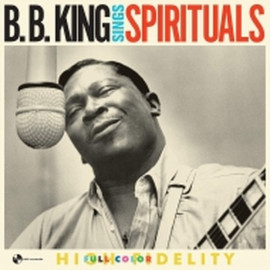 B.B. KING – B. B. KING SINGS SPIRITUALS 1959/2019 (9152307) PAN-AM RECORDS/EU MINT (8436563182518)
