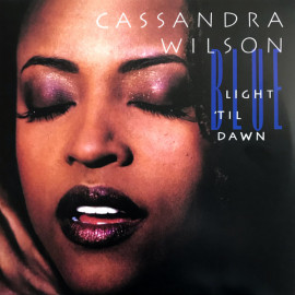 CASSANDRA WILSON - BLUE LIGHT "TIL DAWN 2 LP Set 1993/2022 (3876190, 180 gm.) BLUE NOTE/EU MINT (0602438761906)