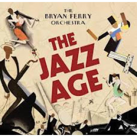 BRYAN FERRY ORCHESTRA - THE JAZZ AGE 2012 (53800759 2) BMG/SONY MUSIC/EU MINT (4050538007626)
