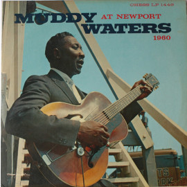 MUDDY WATERS - AT NEWPORT 1960/2012 (CHESS 1449, HI-Q) SPEAKERS CORNER/GER. MINT (4260019713834)