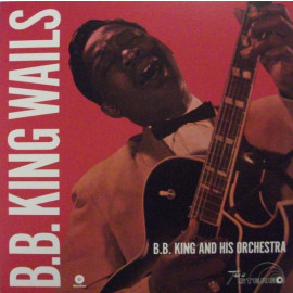 B.B. KING - B.B. KING WAILS + 2 BONUS TRACKS 1960/2014 (771988, 180 gm.) WAXTIME/EU MINT (8436542017244)