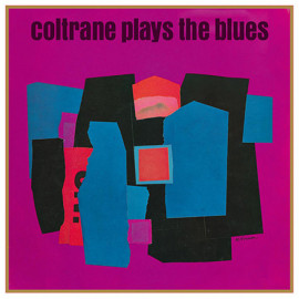 JOHN COLTRANE - PLAYS THE BLUES 1960/2015 (DOL775H, 180 gm.) DOL/EU MINT (0889397557553)