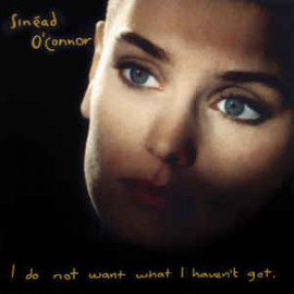 SINEAD O"CONNOR - I DO NOT WANT WHAT I HAVE NOT GOT 1990/2015 (0825646089505, 180 gm.) WARNER/EU MINT (0825646089505)