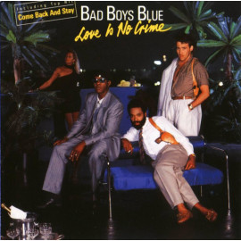 BAD BOYS BLUE - LOVE IS NO CRIME 1987/2015 (MIR 100758) OIS, MIRUMIR/EU MINT