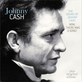 JOHNNY CASH - THE SOUND OF JOHNNY CASH / NOW, THERE WAS A SONG! 2015 (VP 80056) VP/EU MINT (8712177064854)