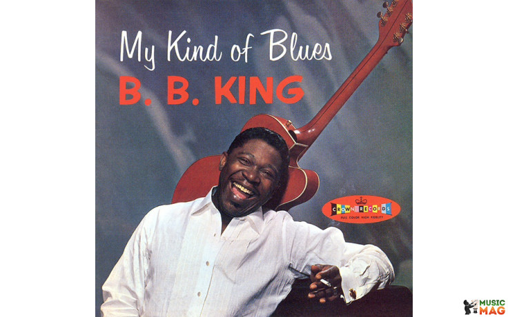 B. B. KING - MY KIND OF BLUES (+ 2 BONUS TRACKS) 1961 (8436542016063, 180 gm. RE-ISUUE) WAX TIME/EU MINT (8436542016063)