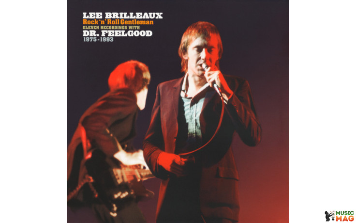 LEE BRILLEAUX - ROCK ‘N’ ROLL GENTLEMAN - 11 RECORDINGS WITH DR. FEELGOOD 1975-1993 (0190295773885) WARNER/EU MINT (0190295773885)