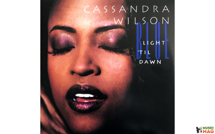 CASSANDRA WILSON - BLUE LIGHT "TIL DAWN 2 LP Set 1993/2022 (3876190, 180 gm.) BLUE NOTE/EU MINT (0602438761906)
