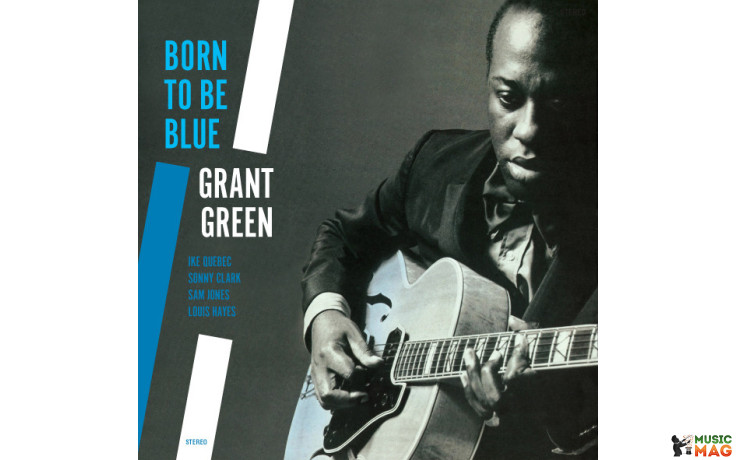 GRANT GREEN - BORN TO BE BLUE 1962/2013 (JWR 4542, 180 gm.) JWR/EU MINT (8436542014601)