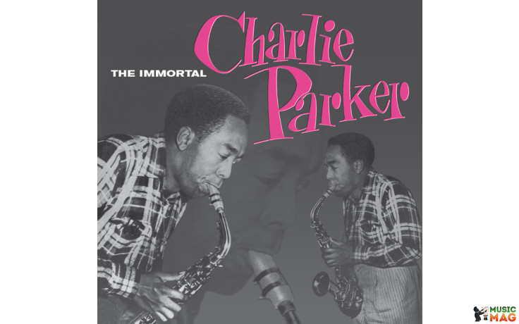 CHARLIE PARKER - THE IMMORTAL 1955/2015 (DOL845, 180 gm.) DOL/EU MINT (0889397284510)