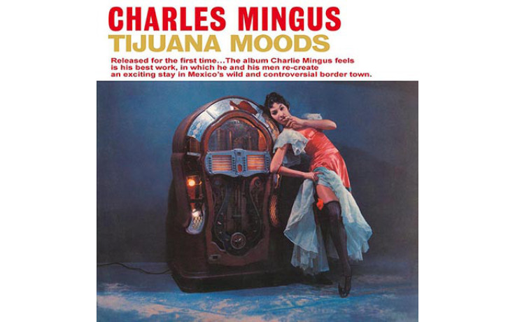 CHARLES MINGUS - TIJUANA MOODS 1962/2015 (DOL790H, 180 gm.) DOL/EU MINT (0889397557904)