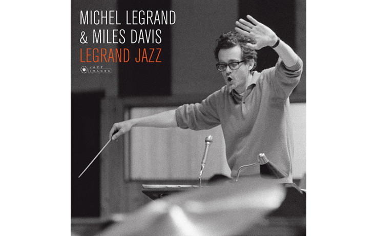 LEGRAND MICHEL & MILES DAVIS - LEGRAND JAZZ 1966/2016 (37044, 180 gm. LTD.) GAT, JAZZ IMAGES/EU MINT (8437016248256)