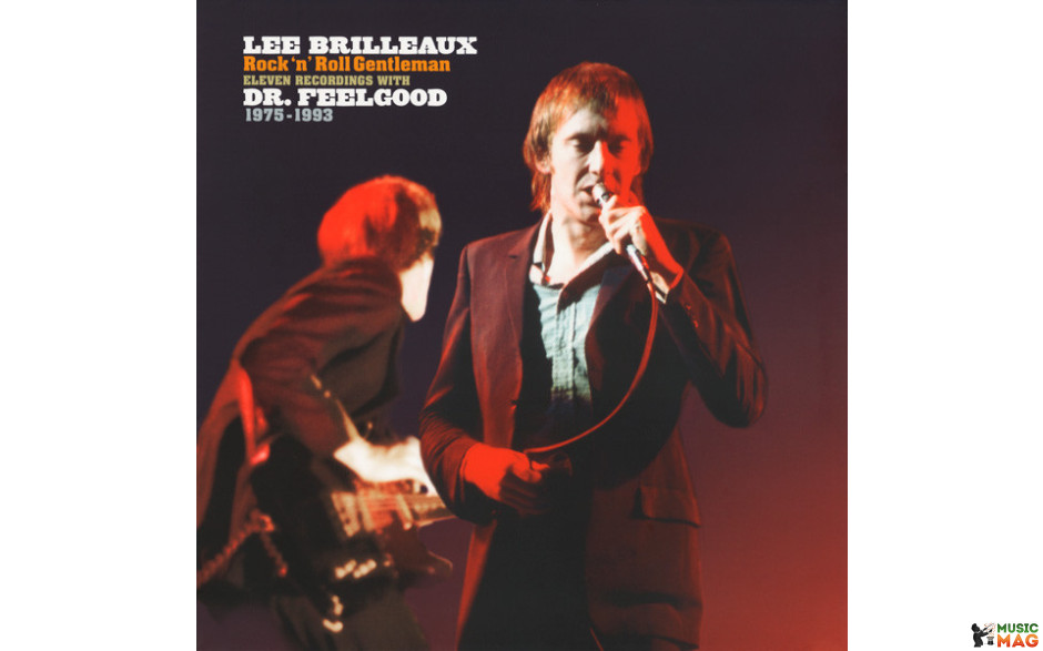 LEE BRILLEAUX - ROCK ‘N’ ROLL GENTLEMAN - 11 RECORDINGS WITH DR. FEELGOOD 1975-1993 (0190295773885) WARNER/EU MINT (0190295773885)