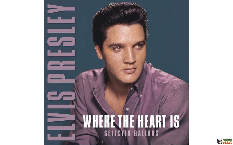 ELVIS PRESLEY - WHERE THE HEART IS-SELECTED BALLADS 2019 (VP 90137) VINYL PASSION/EU MINT (8719039005987)