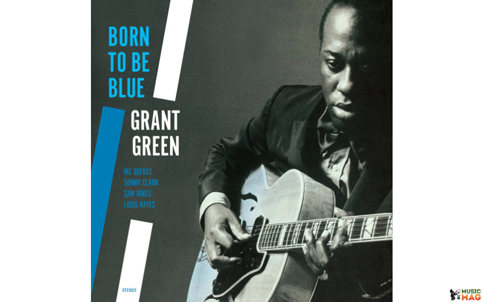 GRANT GREEN - BORN TO BE BLUE 1962/2013 (JWR 4542, 180 gm.) JWR/EU MINT (8436542014601)