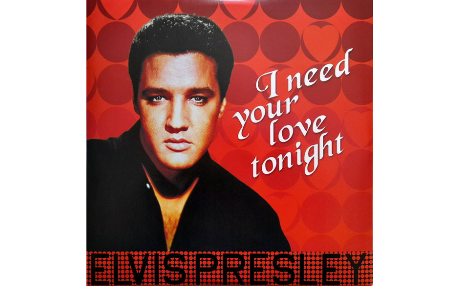 ELVIS PRESLEY - I NEED YOUR LOVE TONIGHT 2017 (ELV306, 180 gm.) DOM DISQUES/EU MINT (8051766039287)