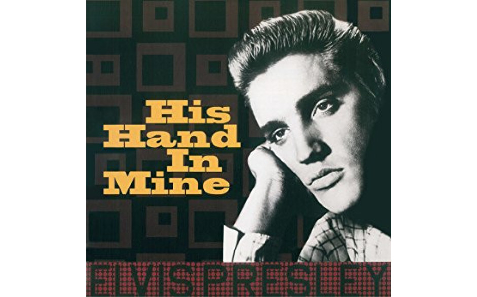 ELVIS PRESLEY - HIS HAND IN MINE 2017 (ELV311, 180 gm.) DOM DISQUES/EU MINT (8051766039331)