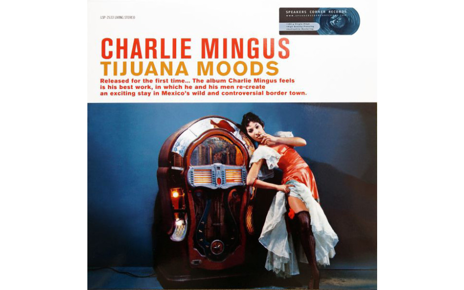 CHARLIE MINGUS - TIJUANA MOODS 1962/2013 (RCA 2533, HI-Q 180 gm.) SPEAKERS CORNER/GER. MINT (4260019714480)