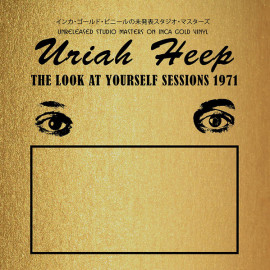 URIAH HEEP - THE LOOK AT YOURSELF SESSIONS 1971 2018 (CPLVNY 286, Gold) CODA PUBLISHING/EU MINT (5060420347715)