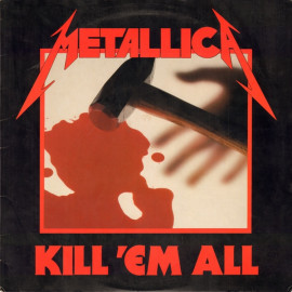 METALLICA - KILL "EM ALL 1983 (0600753085318, REMASTERED) UNIVERSAL/EU MINT (0600753085318)