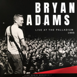 BRYAN ADAMS - LIVE AT THE PALLADIUM 1985 2019 (CL80093, 180 gm.) SOURCE 1 MEDIA/EU MINT (8717662580093)