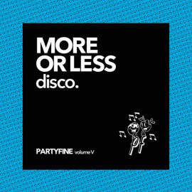 V / A - MORE OR LESS DISCO - PARTYFINE Vol. V 2 LP Set 2020 (3516628309014) PARTYFINE/EU MINT (3516628309014)