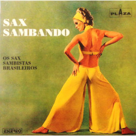 OS SAX SAMBISTAS BRASILEIROS - SAX SAMBANDO 1960 (PZ 22003, RE-ISSUE) PLAZA/BRAZIL MINT