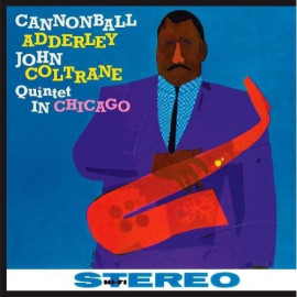 ADDERLEY CANNONBALL & JOHN COLTRANE - QUINTET IN CHICAGO 2010 (JWR 4523, 180 gm.) JAZZ WAX/EU MINT (8436028696741)