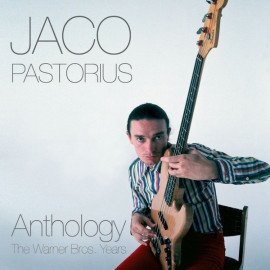 JACO PASTORIUS – ANTOLOGY - THE WARNER BROS. YEARS 2015 (0081227955052) WARNER BROS./EU MINT (0081227955052)