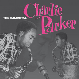CHARLIE PARKER - THE IMMORTAL 1955/2015 (DOL845, 180 gm.) DOL/EU MINT (0889397284510)